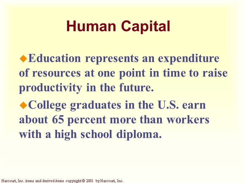 Human Capital Education represents an expenditure of resources at one point in time to